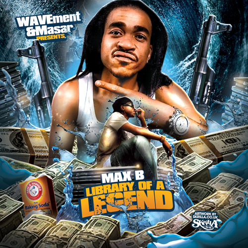 WAVEment & Masar Present: Max B “Library Of A Legend” [24 Volumes / Free Download]