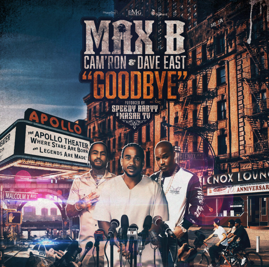 Max B Goodbye' featuring Cam’ron & Dave East has been co-produced by Masar Tv