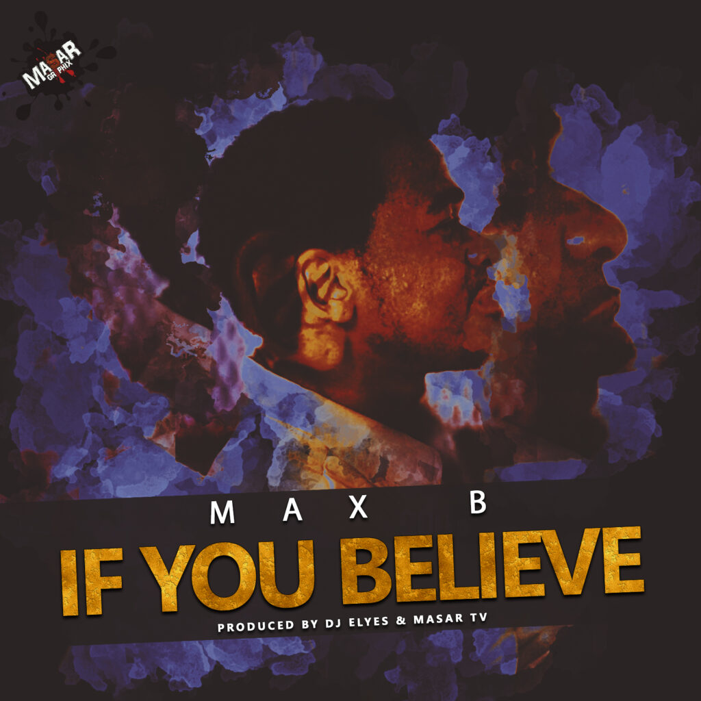 Max B “If You Believe” Produced by Dj Elyes & Masar Tv