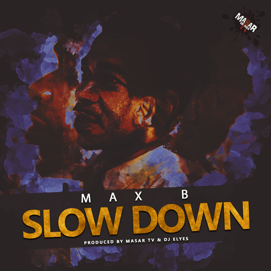 Max B “Slow Down” Produced by Masar Tv & Dj Elyes